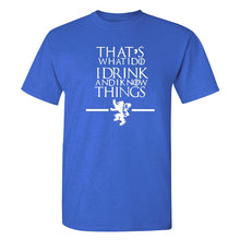 Load image into Gallery viewer, Game Of Thrones &#39;&#39;That&#39;s What I Do&#39;&#39; T-Shirt 5