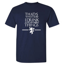 Load image into Gallery viewer, Game Of Thrones &#39;&#39;That&#39;s What I Do&#39;&#39; T-Shirt 5