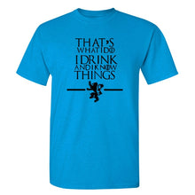 Load image into Gallery viewer, Game Of Thrones &#39;&#39;That&#39;s What I Do&#39;&#39; T-Shirt 5