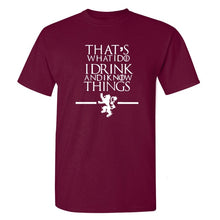 Load image into Gallery viewer, Game Of Thrones &#39;&#39;That&#39;s What I Do&#39;&#39; T-Shirt 5