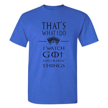 Load image into Gallery viewer, Game Of Thrones &#39;&#39;That&#39;s What I Do&#39;&#39; T-Shirt 4