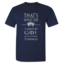 Load image into Gallery viewer, Game Of Thrones &#39;&#39;That&#39;s What I Do&#39;&#39; T-Shirt 4