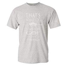 Load image into Gallery viewer, Game Of Thrones &#39;&#39;That&#39;s What I Do&#39;&#39; T-Shirt 4