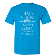 Load image into Gallery viewer, Game Of Thrones &#39;&#39;That&#39;s What I Do&#39;&#39; T-Shirt 4