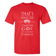 Load image into Gallery viewer, Game Of Thrones &#39;&#39;That&#39;s What I Do&#39;&#39; T-Shirt 4