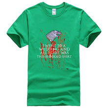 Load image into Gallery viewer, Game Of Thrones ''I WENT TO A WEDDING AND ALL I GOT WAS A BLOODED SHIRT'' T-Shirt