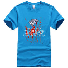 Load image into Gallery viewer, Game Of Thrones ''I WENT TO A WEDDING AND ALL I GOT WAS A BLOODED SHIRT'' T-Shirt